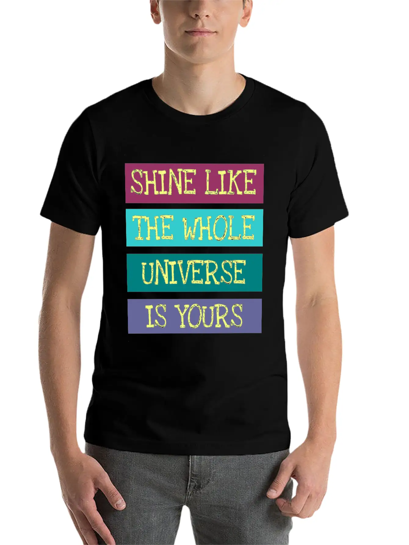 Shine Like The Whole Universe Is Yours Unisex Casual T-Shirt – Clean Design For Daily Comfort