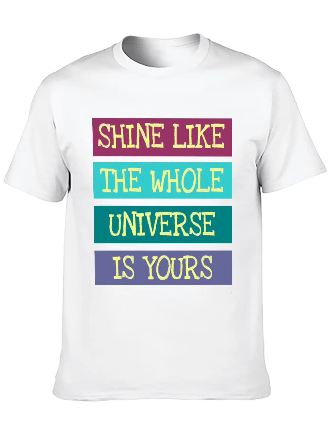 Shine Like The Whole Universe Is Yours Unisex Casual T-Shirt – Clean Design For Daily Comfort
