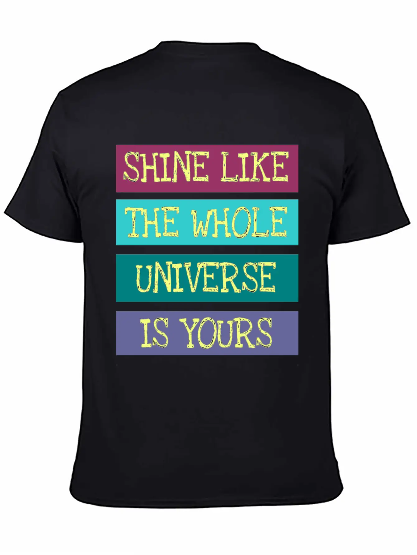 Shine Like The Whole Universe Is Yours Unisex Casual T-Shirt – Clean Design For Daily Comfort