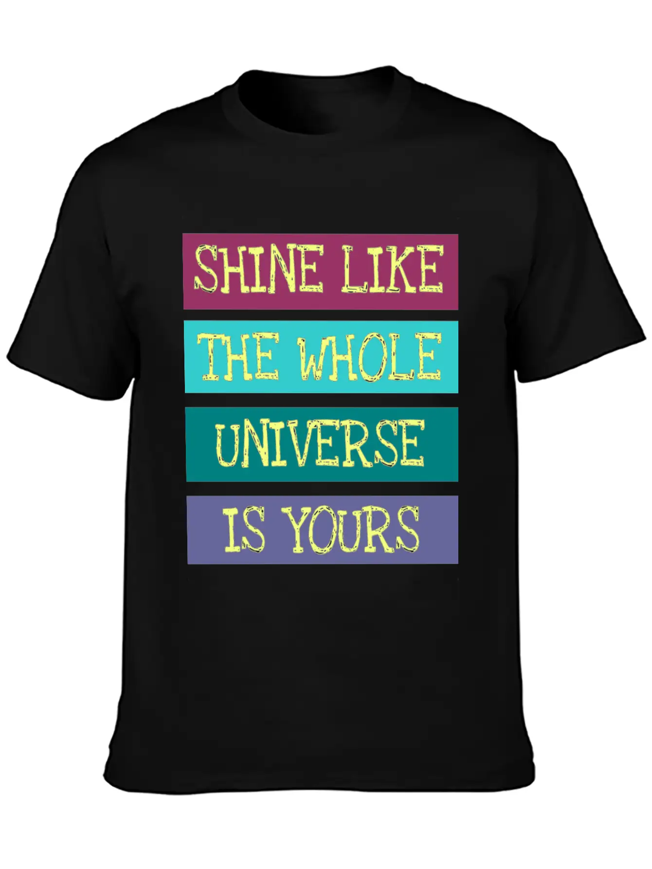 Shine Like The Whole Universe Is Yours Unisex Casual T-Shirt – Clean Design For Daily Comfort