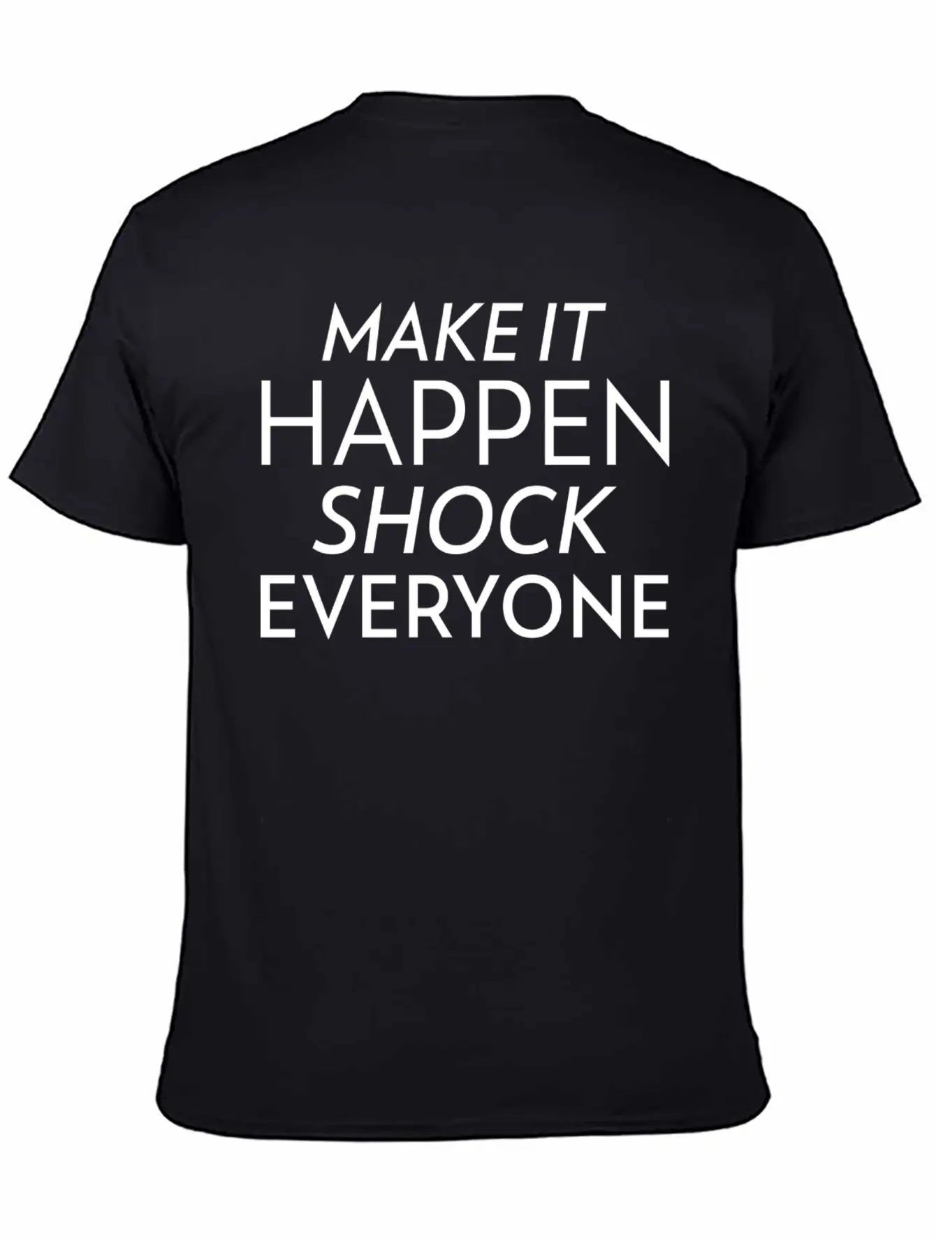 Shock Everyone Entrepreneur Motivation Success Unisex Short Sleeve Soft Cotton T-Shirt – Casual Everyday Wear