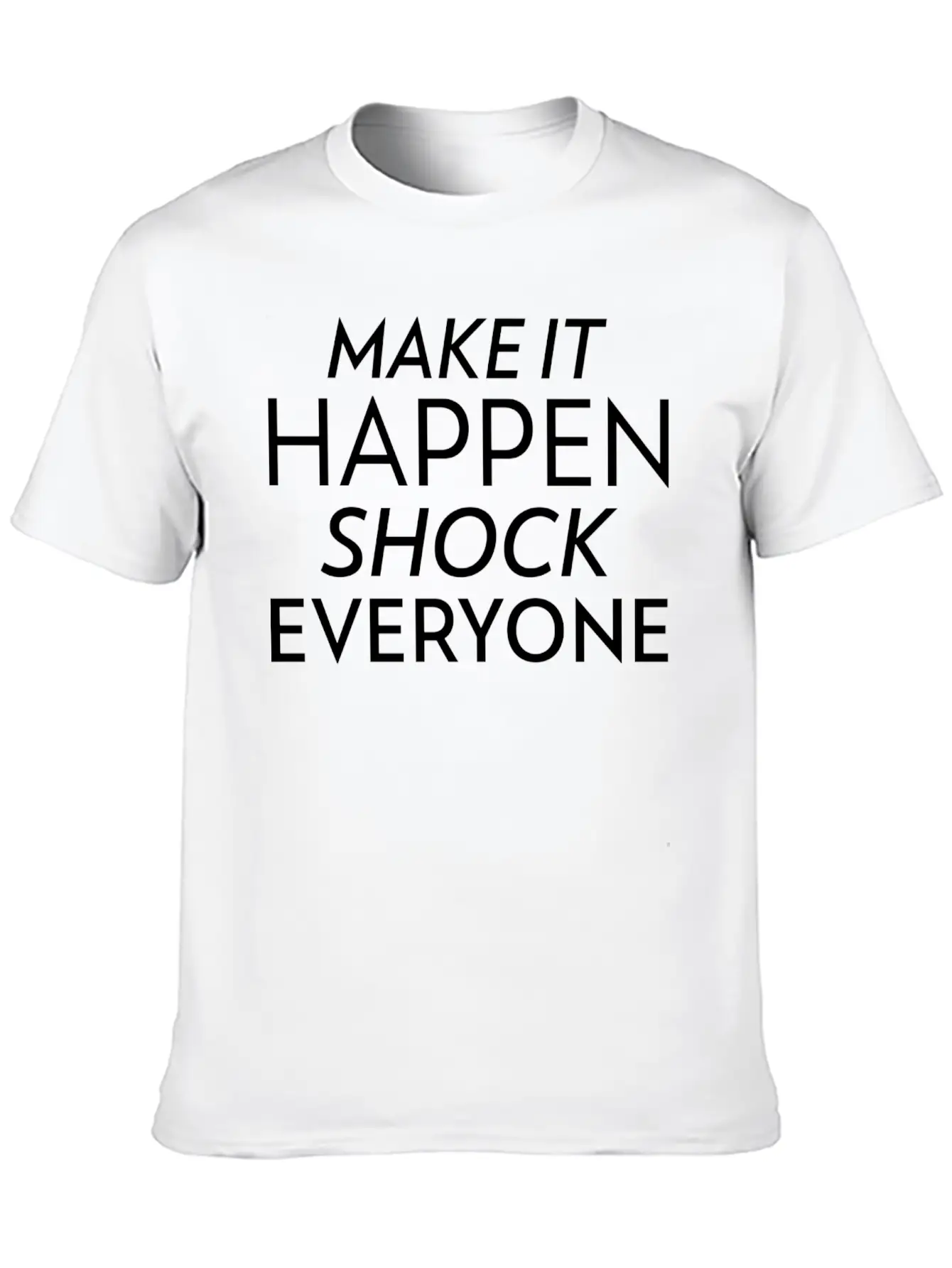 Shock Everyone Entrepreneur Motivation Success Unisex Short Sleeve Soft Cotton T-Shirt – Casual Everyday Wear