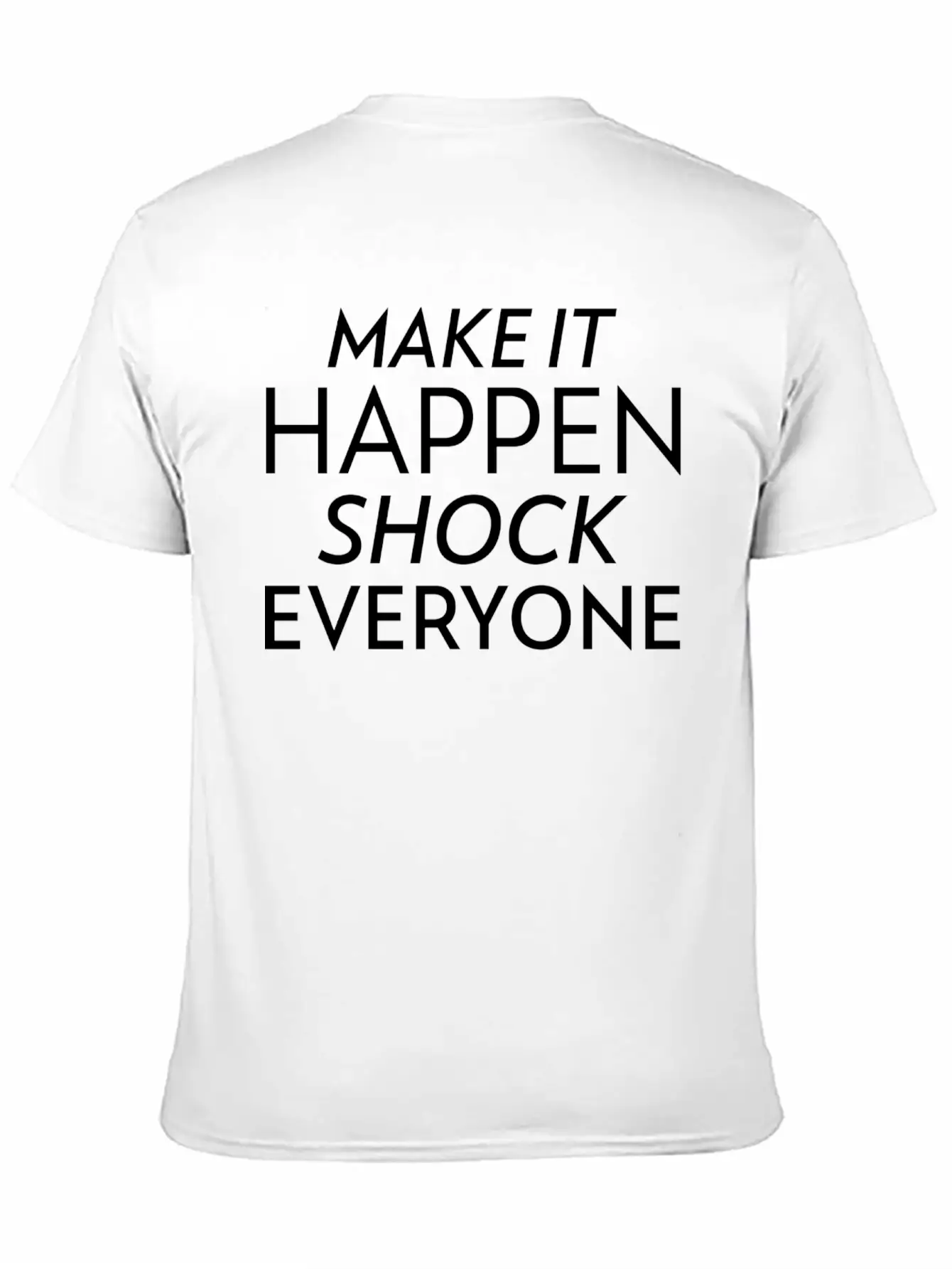 Shock Everyone Entrepreneur Motivation Success Unisex Short Sleeve Soft Cotton T-Shirt – Casual Everyday Wear