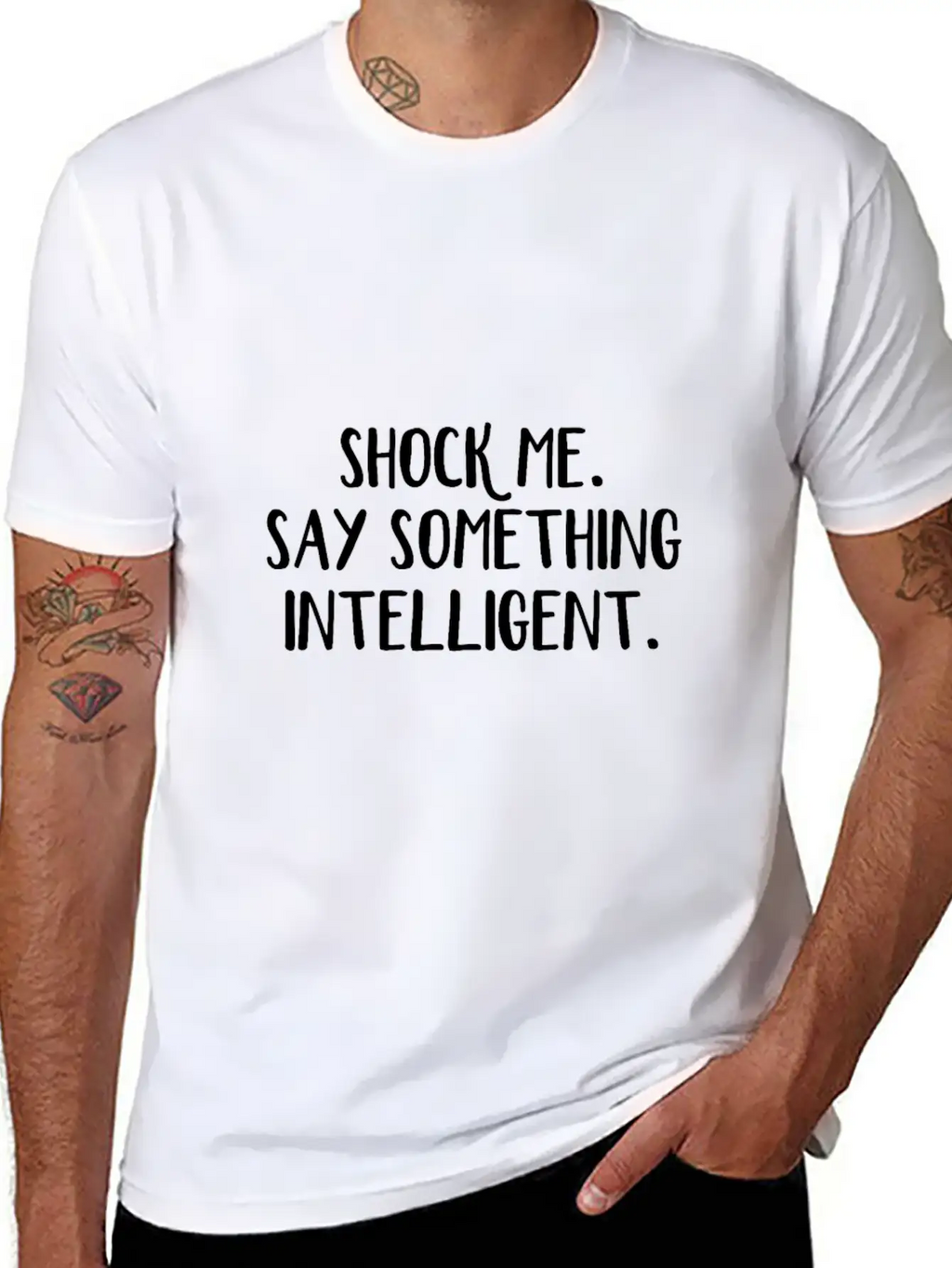 Shock Me Say Something Intelligent Unisex Short Sleeve Soft Cotton T-Shirt – Casual Everyday Wear