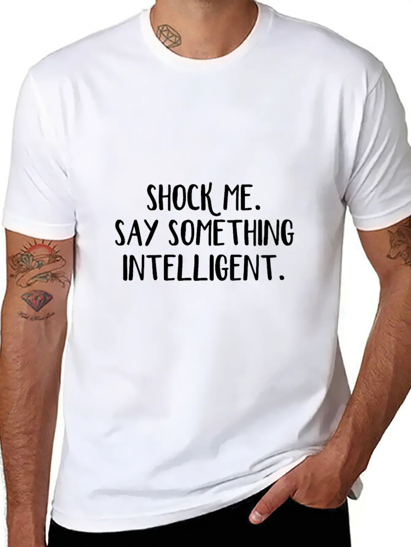 Shock Me Say Something Intelligent Unisex Short Sleeve Soft Cotton T-Shirt – Casual Everyday Wear