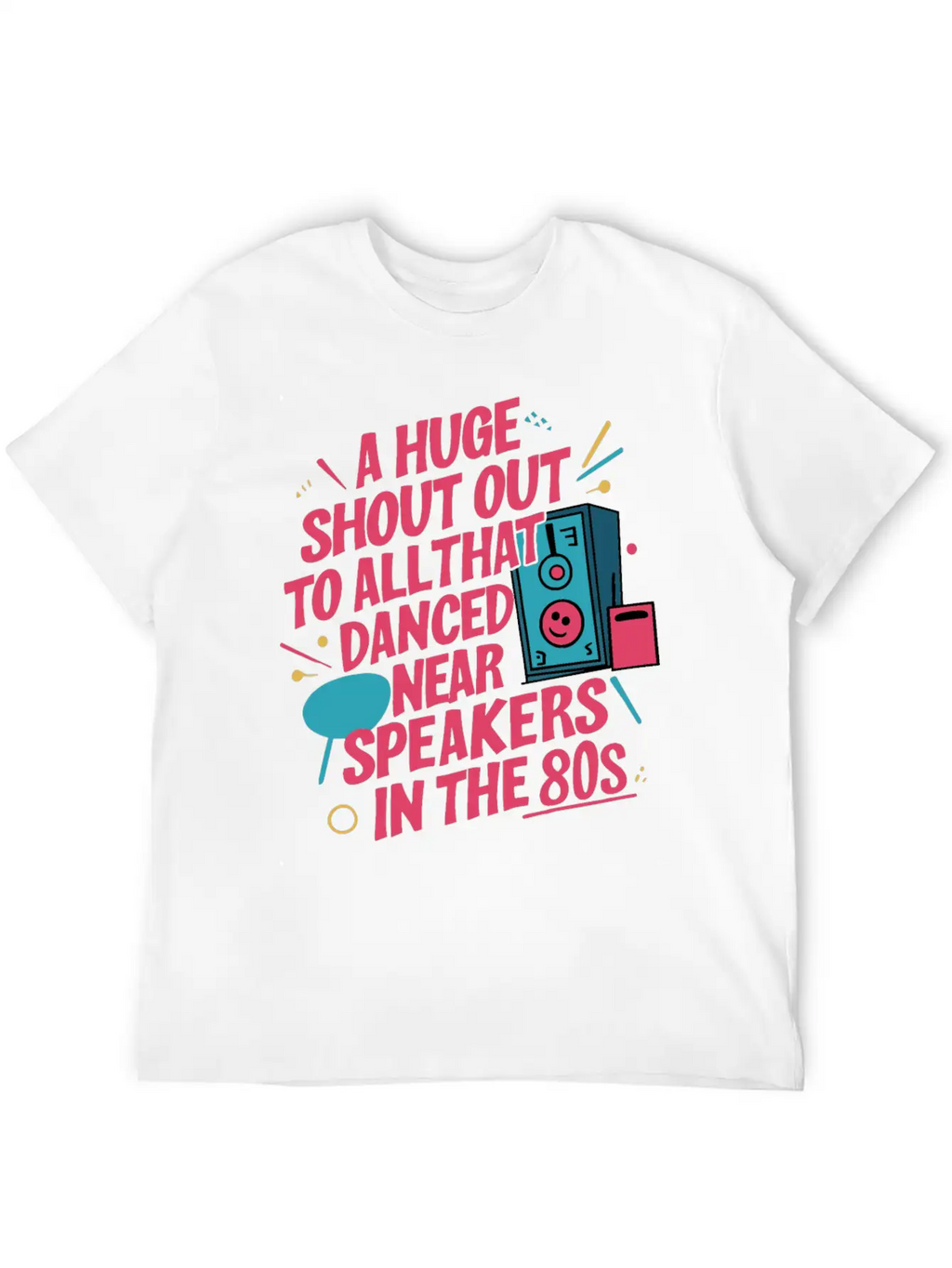 Shout Out To All Danced Near Speakers In The 80s Breathable Soft Cotton T-Shirt – Timeless Casual Look