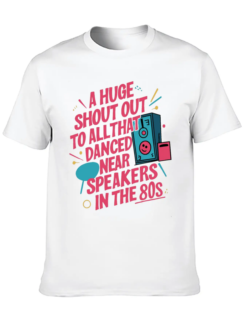 Shout Out To All Danced Near Speakers In The 80s Breathable Soft Cotton T-Shirt – Timeless Casual Look