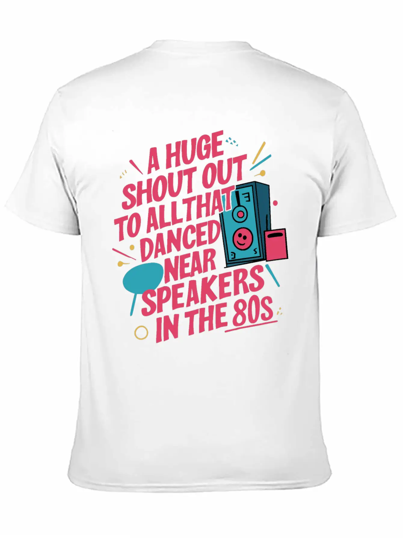 Shout Out To All Danced Near Speakers In The 80s Breathable Soft Cotton T-Shirt – Timeless Casual Look