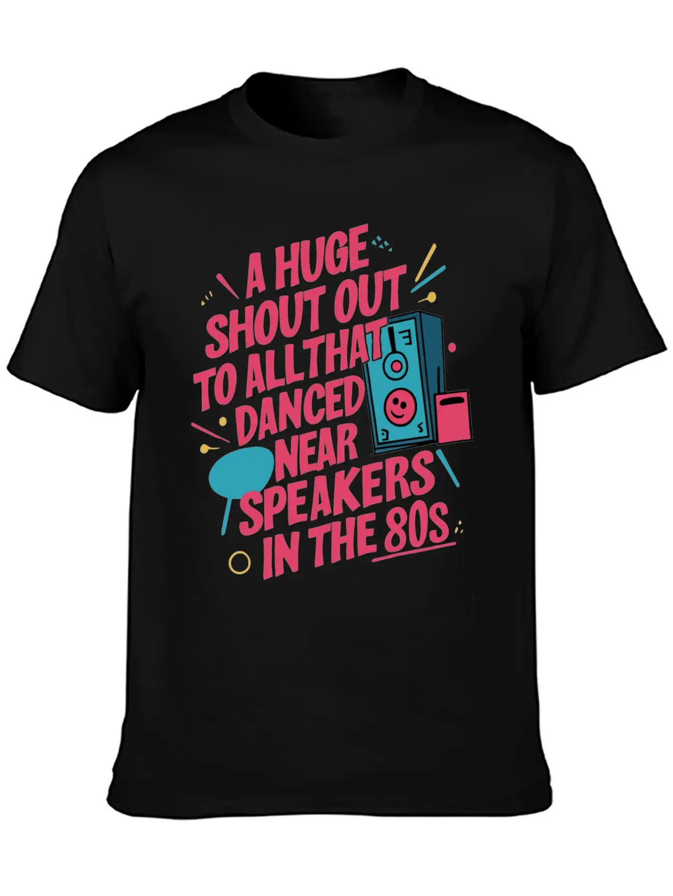 Shout Out To All Danced Near Speakers In The 80s Breathable Soft Cotton T-Shirt – Timeless Casual Look