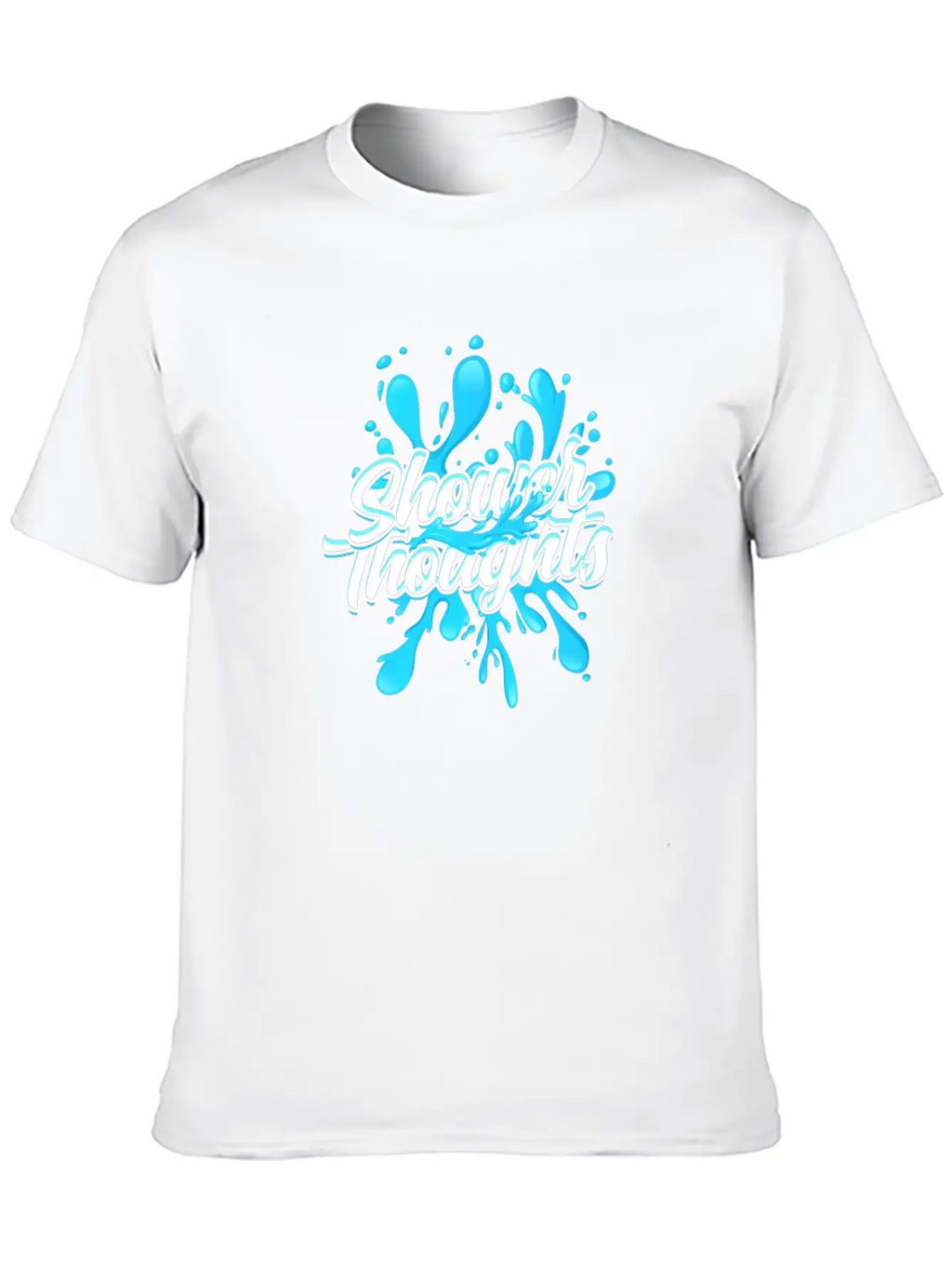 Shower Thoughts - Shower Stylish Everyday T-Shirt – Unisex Basic Cotton Tee
