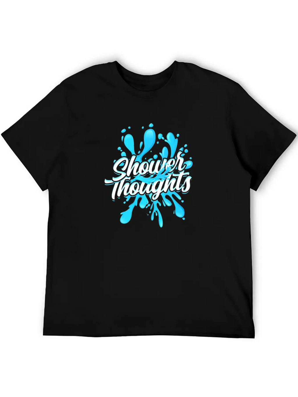 Shower Thoughts - Shower Stylish Everyday T-Shirt – Unisex Basic Cotton Tee