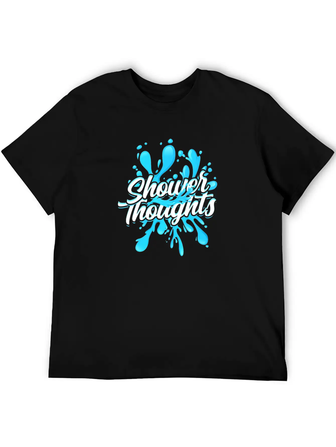 Shower Thoughts - Shower Stylish Everyday T-Shirt – Unisex Basic Cotton Tee
