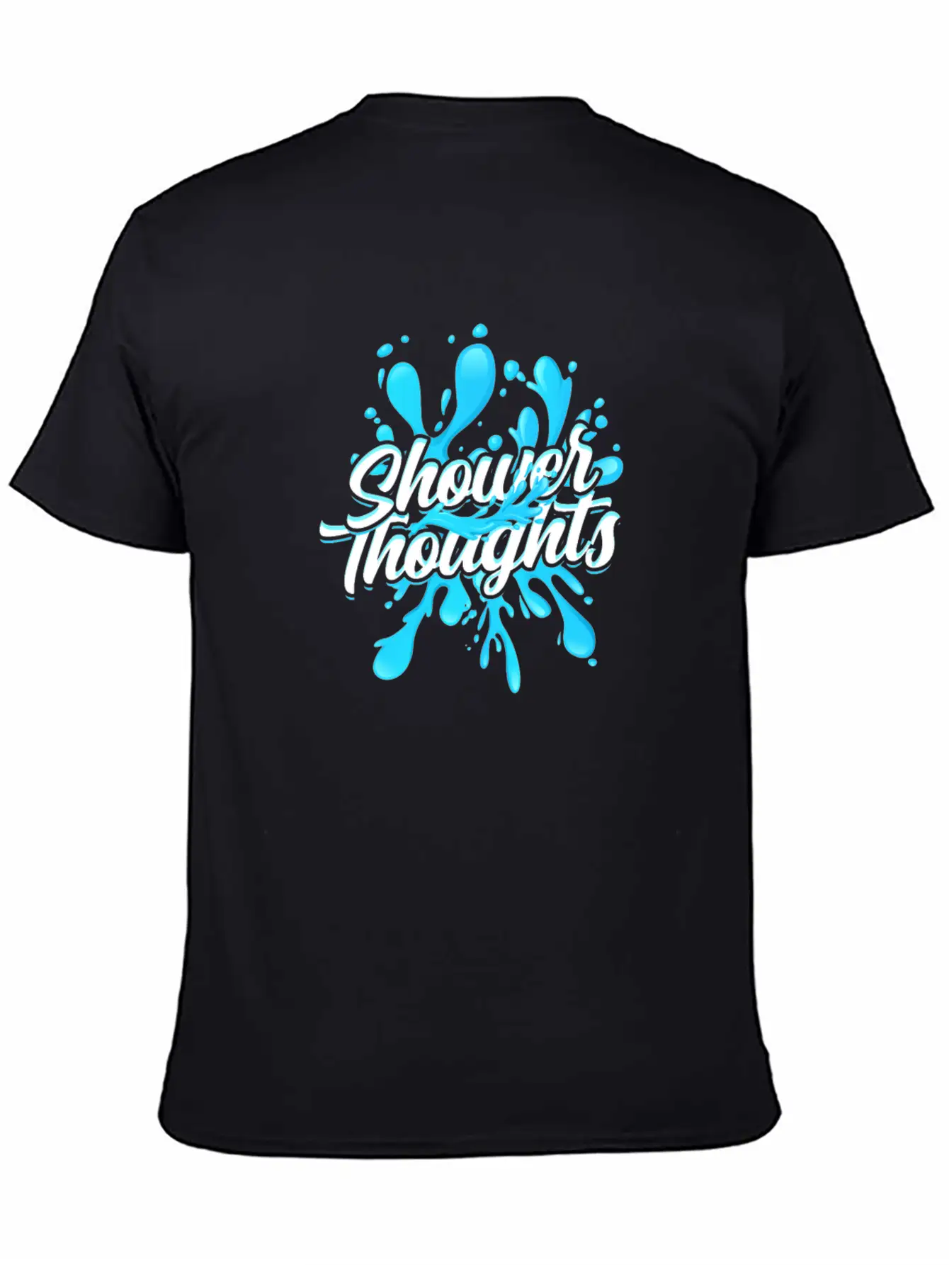 Shower Thoughts - Shower Stylish Everyday T-Shirt – Unisex Basic Cotton Tee