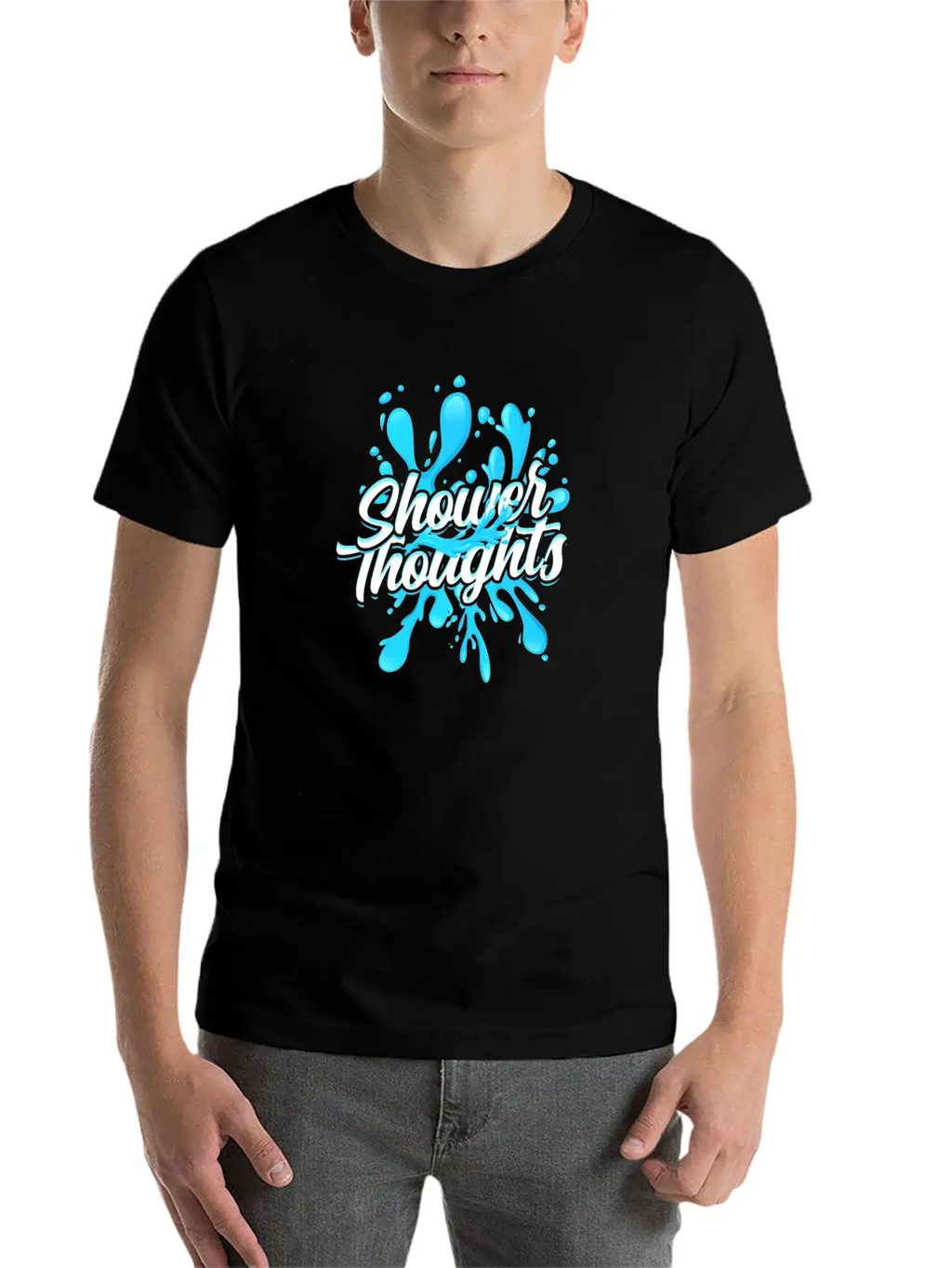 Shower Thoughts - Shower Stylish Everyday T-Shirt – Unisex Basic Cotton Tee