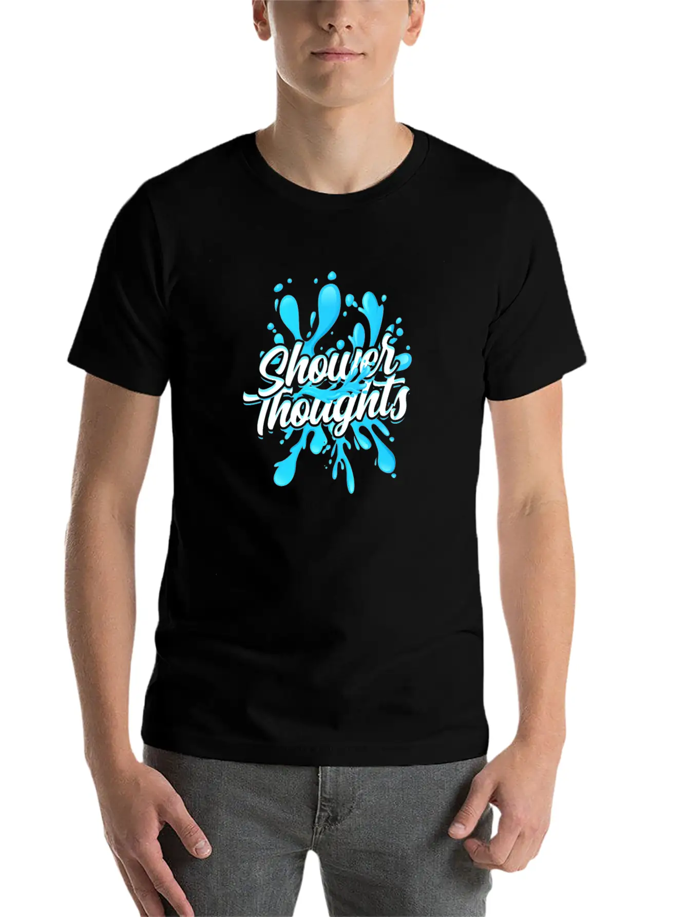 Shower Thoughts - Shower Stylish Everyday T-Shirt – Unisex Basic Cotton Tee
