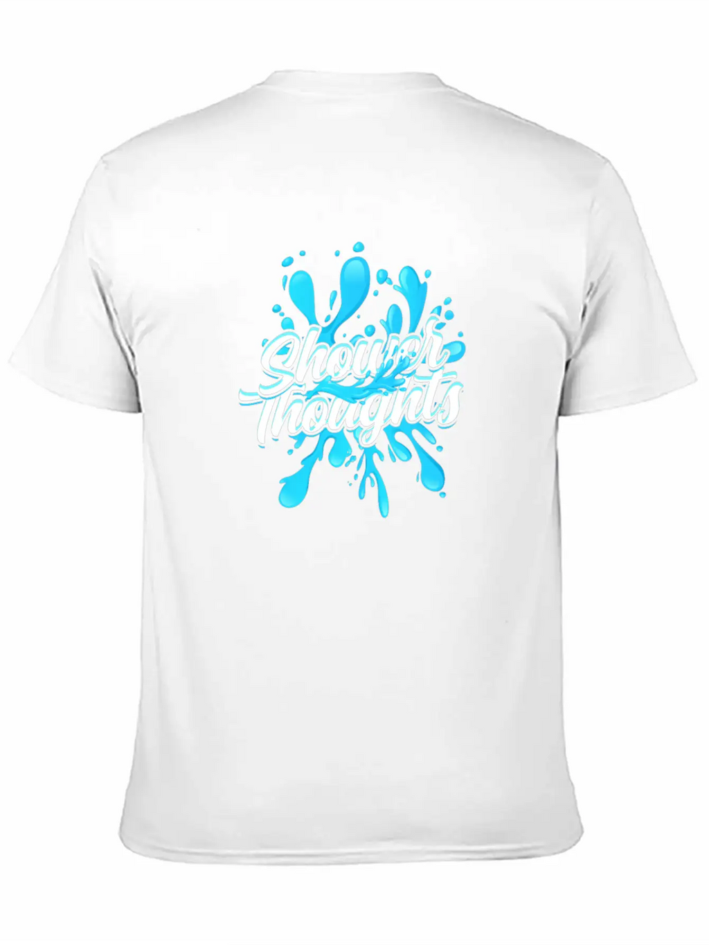 Shower Thoughts - Shower Stylish Everyday T-Shirt – Unisex Basic Cotton Tee