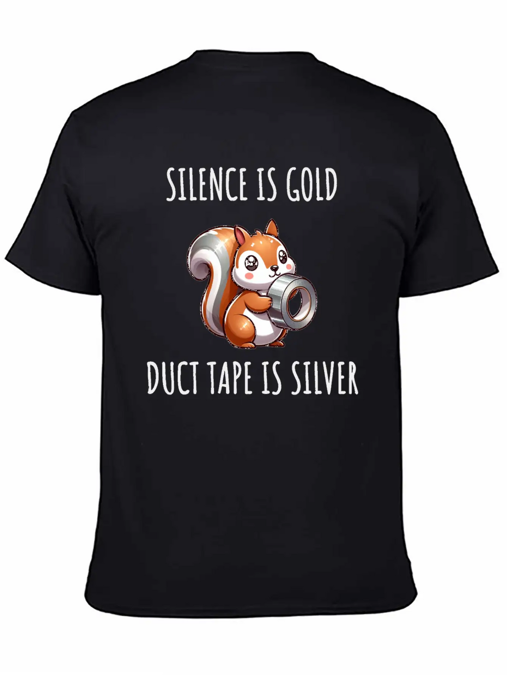 Silence Is Golden Duct Tape Is Silver Squirrel Casual Graphic T-Shirt – Simple And Comfortable Daily Wear