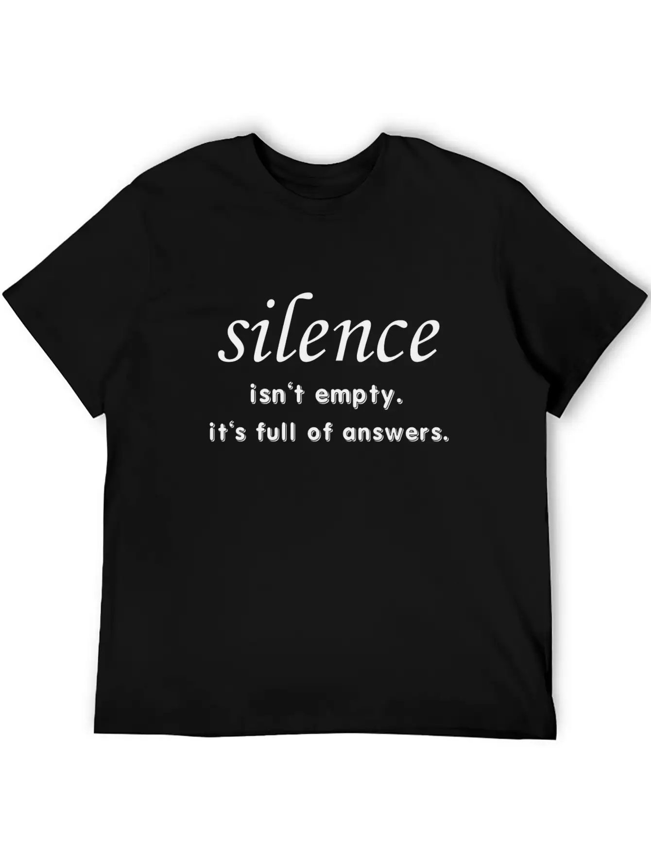 Silence Isn't Empty.It's Full Of Answers. Casual Graphic T-Shirt – Simple And Comfortable Daily Wear