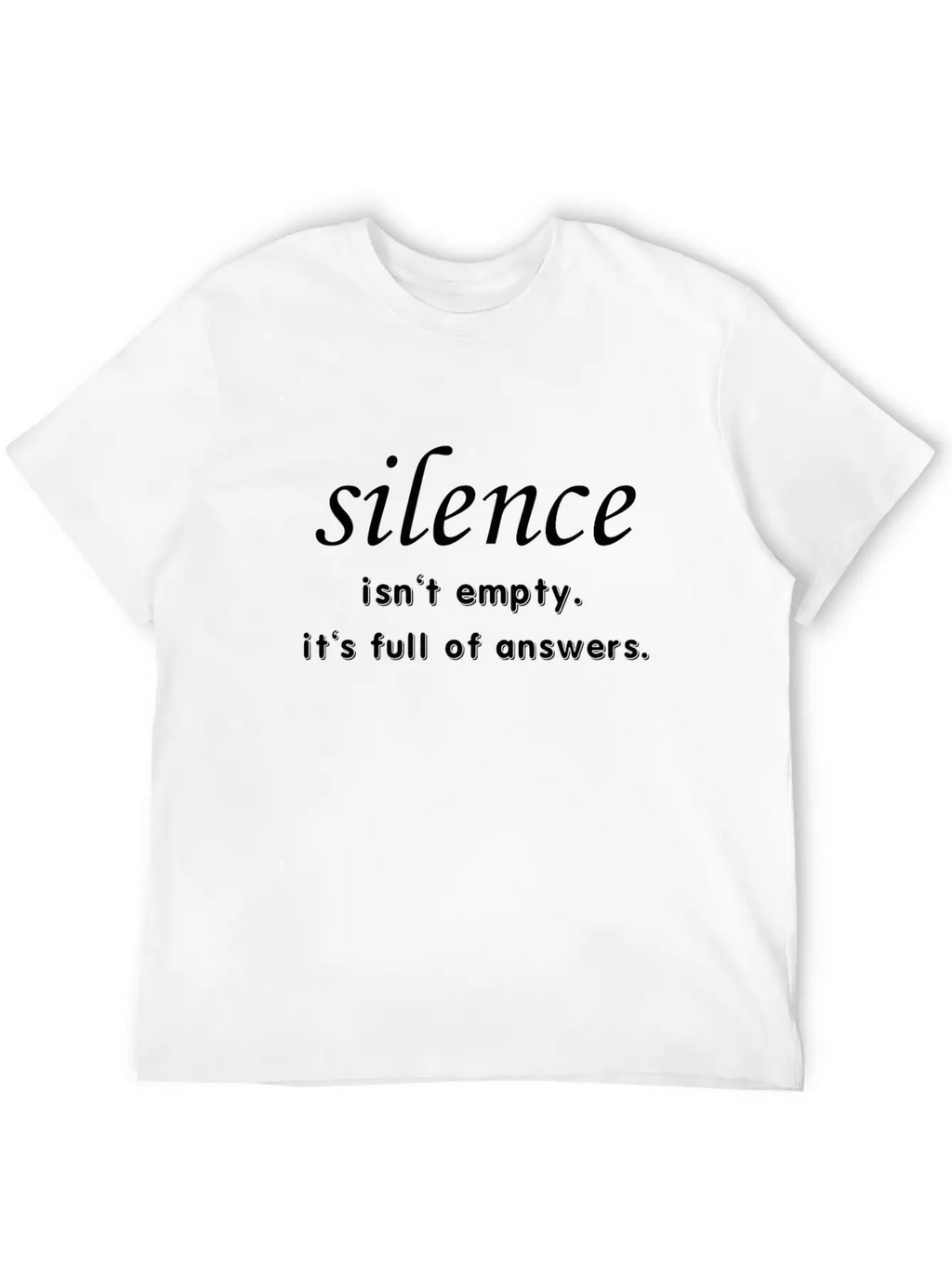 Silence Isn't Empty.It's Full Of Answers. Casual Graphic T-Shirt – Simple And Comfortable Daily Wear