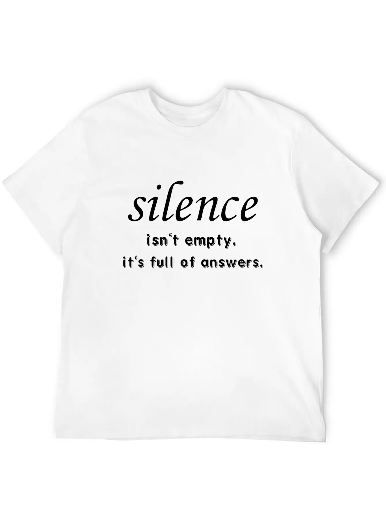 Silence Isn't Empty.It's Full Of Answers. Casual Graphic T-Shirt – Simple And Comfortable Daily Wear