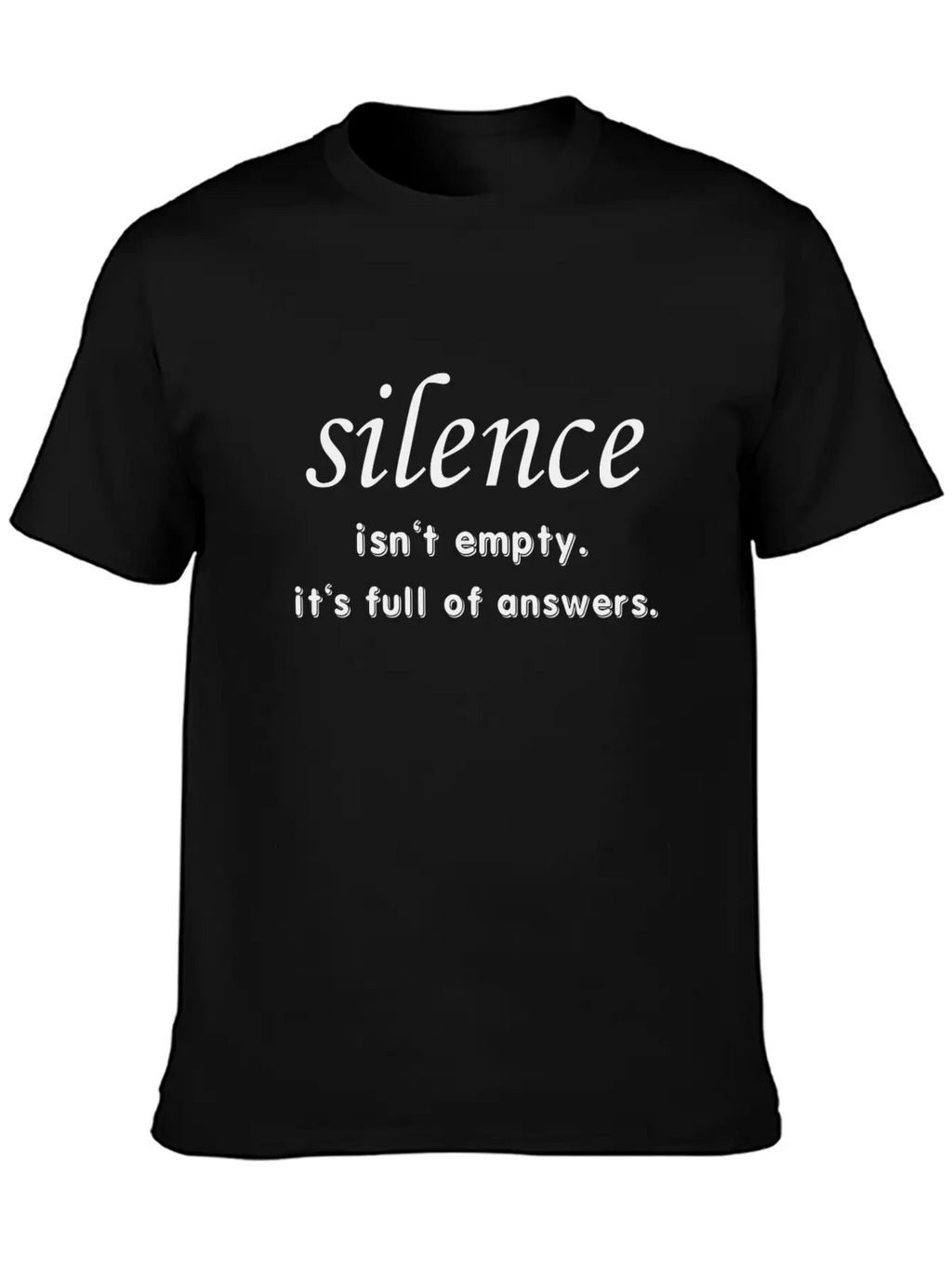 Silence Isn't Empty.It's Full Of Answers. Casual Graphic T-Shirt – Simple And Comfortable Daily Wear