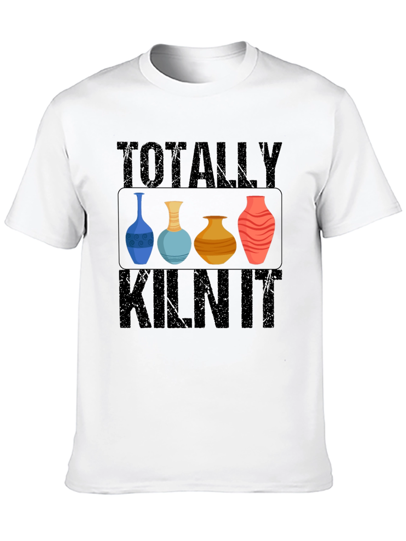 Totally Kiln It T-Shirt Pottery Humor Tee