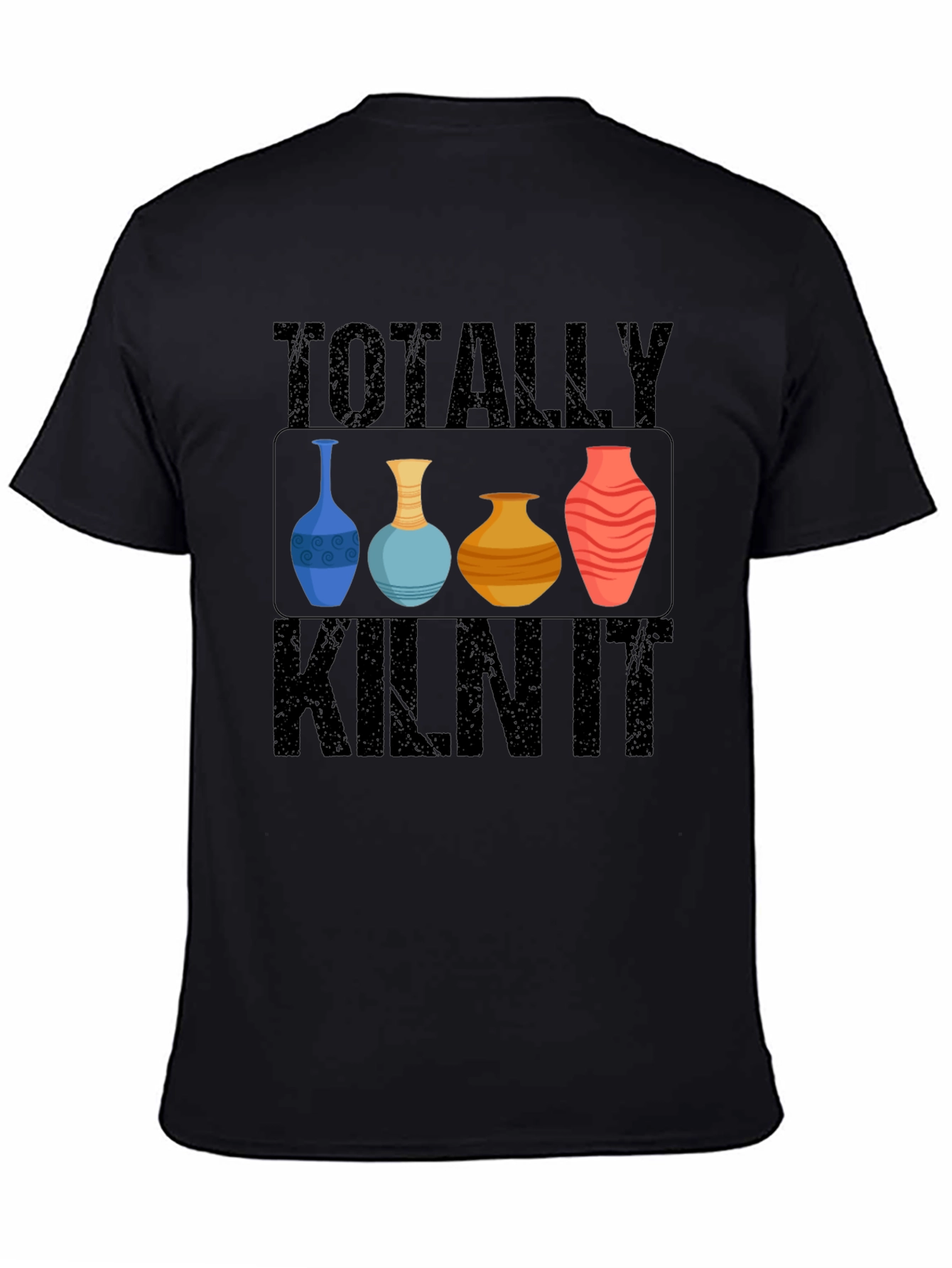 Totally Kiln It T-Shirt Pottery Humor Tee