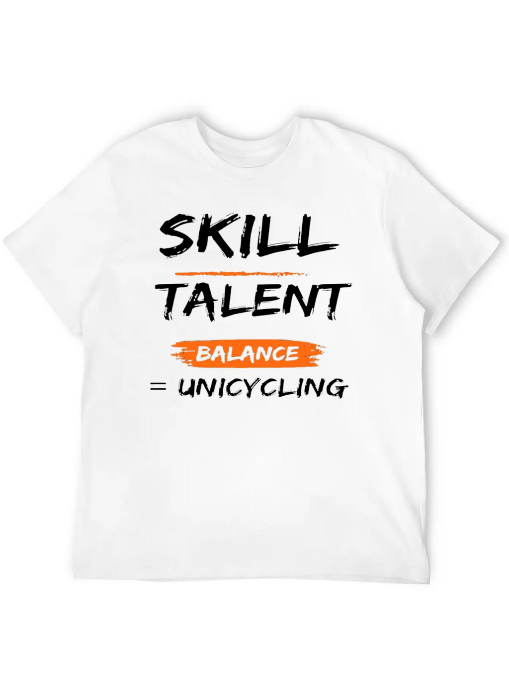 Skill Talent Balance = Unicycling Unisex Casual T-Shirt – Clean Design For Daily Comfort