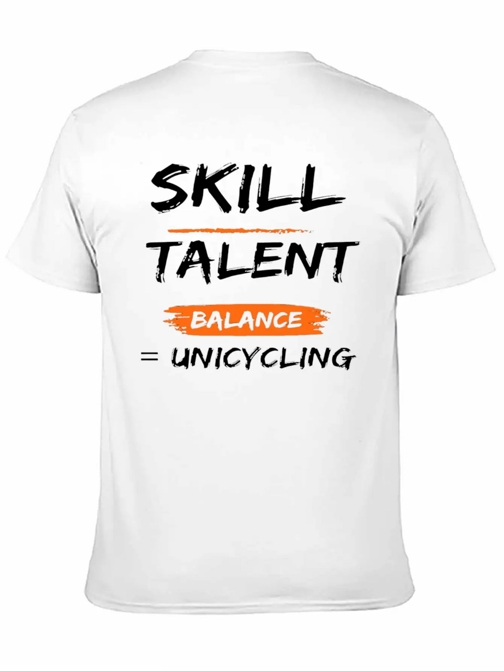 Skill Talent Balance = Unicycling Unisex Casual T-Shirt – Clean Design For Daily Comfort