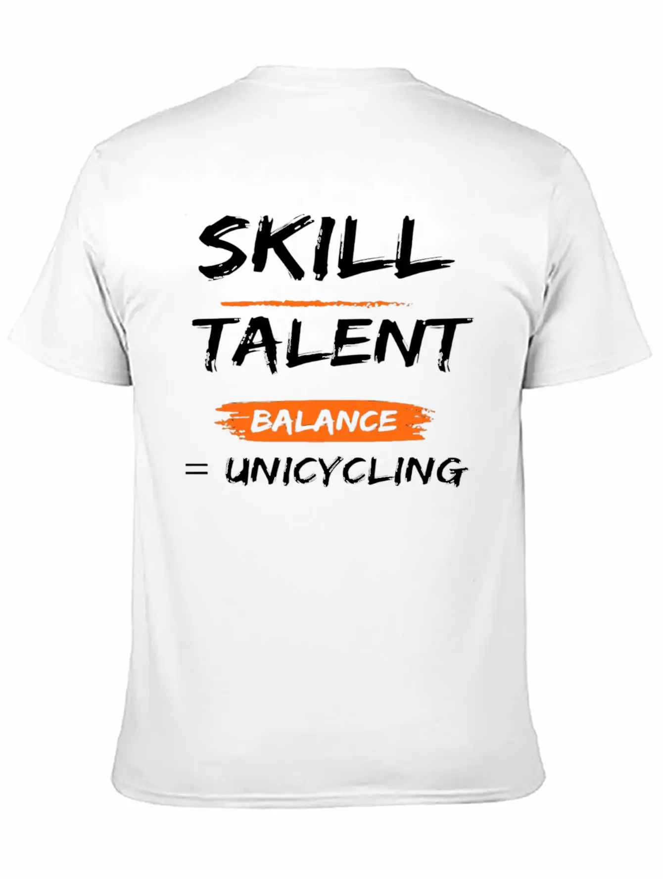 Skill Talent Balance = Unicycling Unisex Casual T-Shirt – Clean Design For Daily Comfort