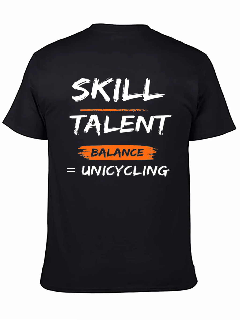 Skill Talent Balance = Unicycling Unisex Casual T-Shirt – Clean Design For Daily Comfort
