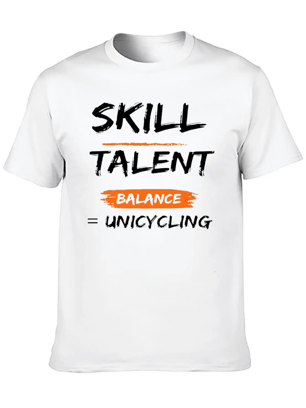 Skill Talent Balance = Unicycling Unisex Casual T-Shirt – Clean Design For Daily Comfort