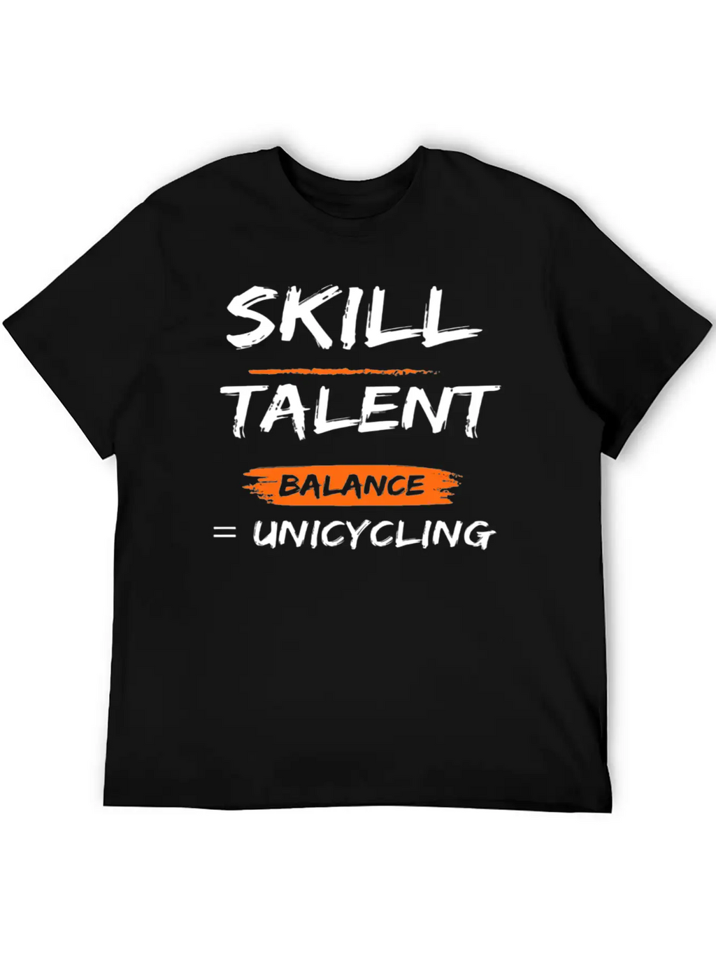 Skill Talent Balance = Unicycling Unisex Casual T-Shirt – Clean Design For Daily Comfort