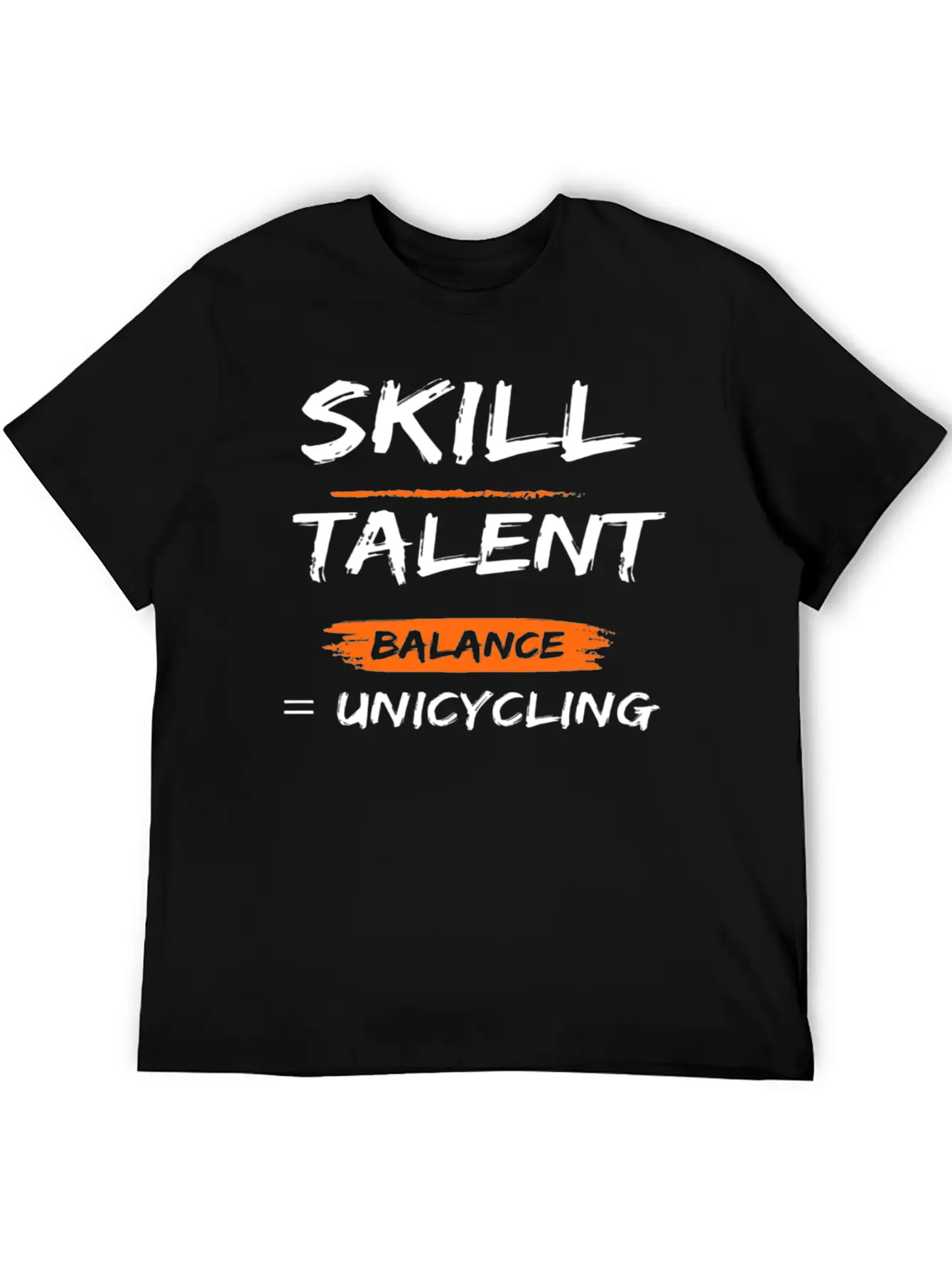 Skill Talent Balance = Unicycling Unisex Casual T-Shirt – Clean Design For Daily Comfort