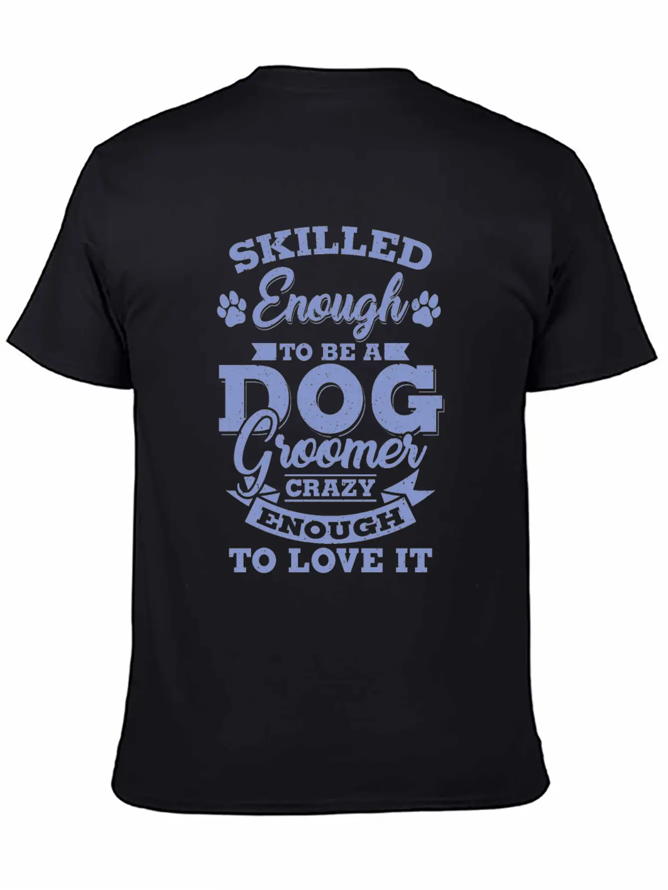 Skilled Dog Groomer Gift Print Pet Grooming Pet Unisex Short Sleeve Soft Cotton T-Shirt – Casual Everyday Wear