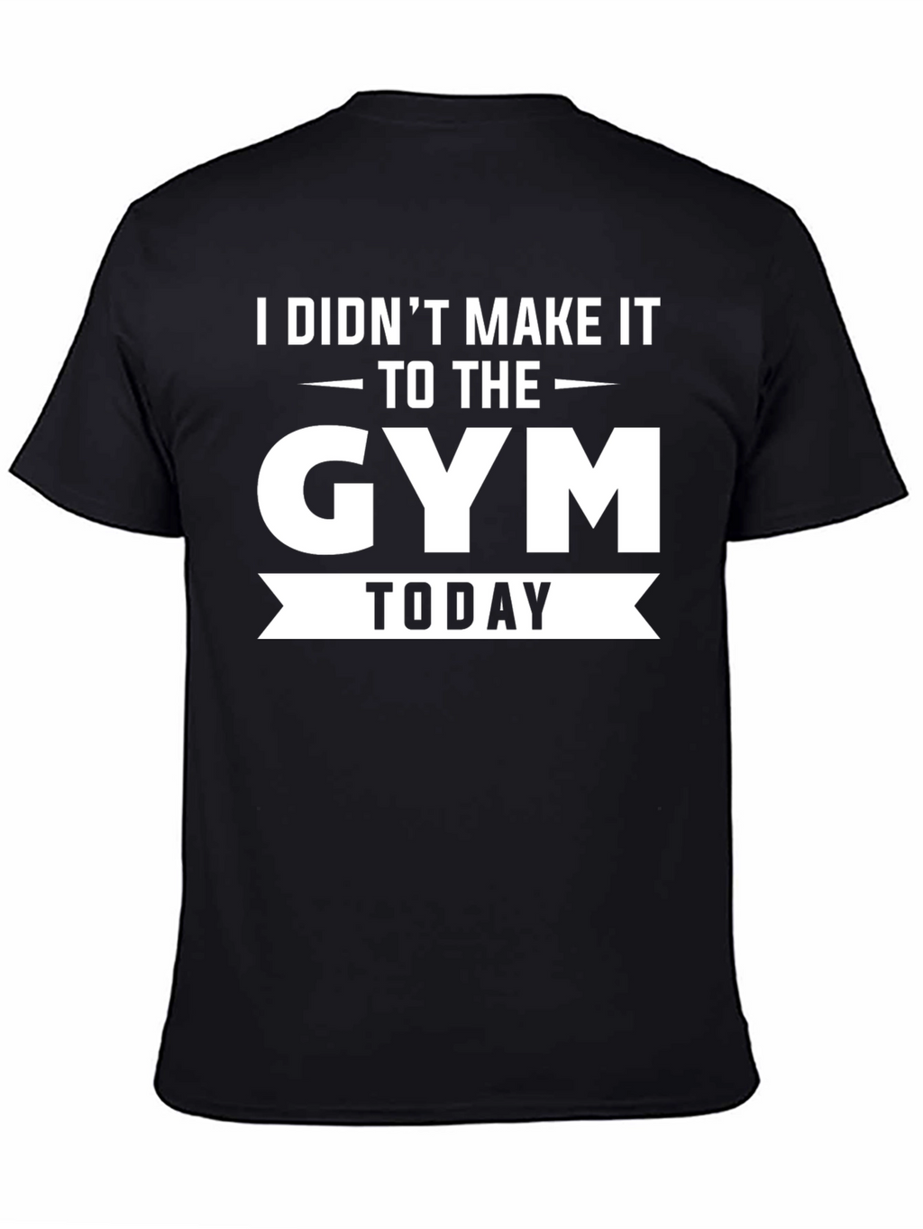 Funny Gym T-Shirt - I Didnt Make It Today