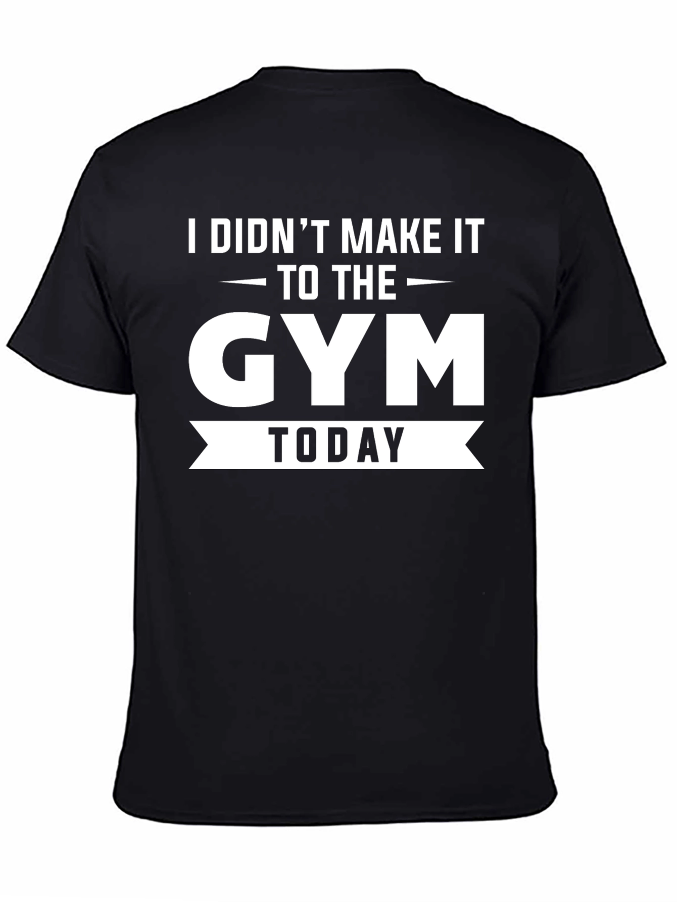 Funny Gym T-Shirt - I Didnt Make It Today