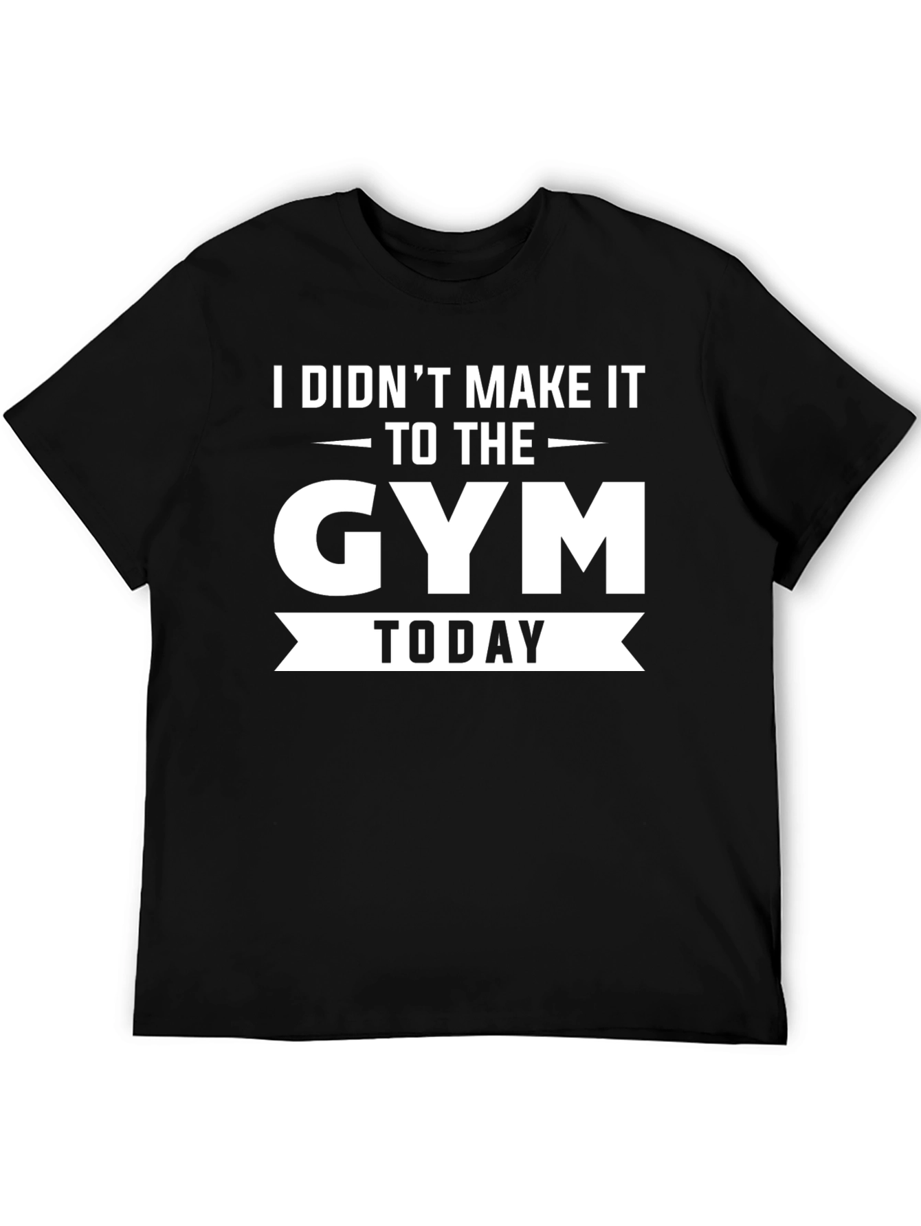 Funny Gym T-Shirt - I Didnt Make It Today