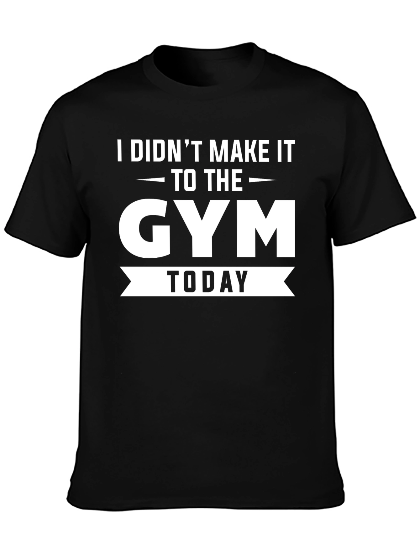 Funny Gym T-Shirt - I Didnt Make It Today