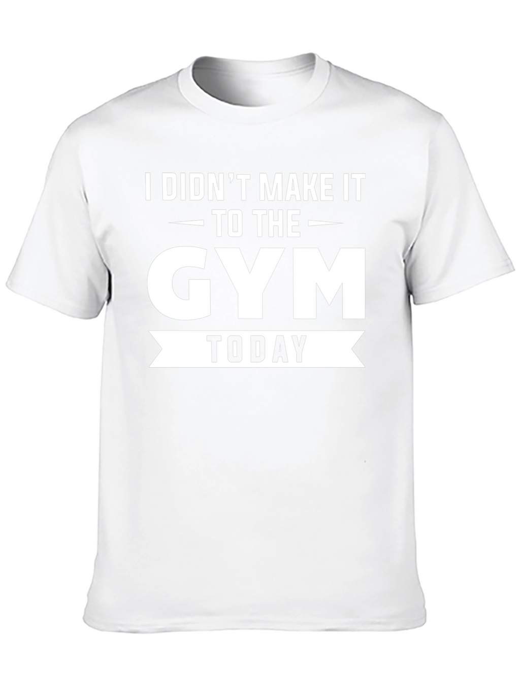Funny Gym T-Shirt - I Didnt Make It Today