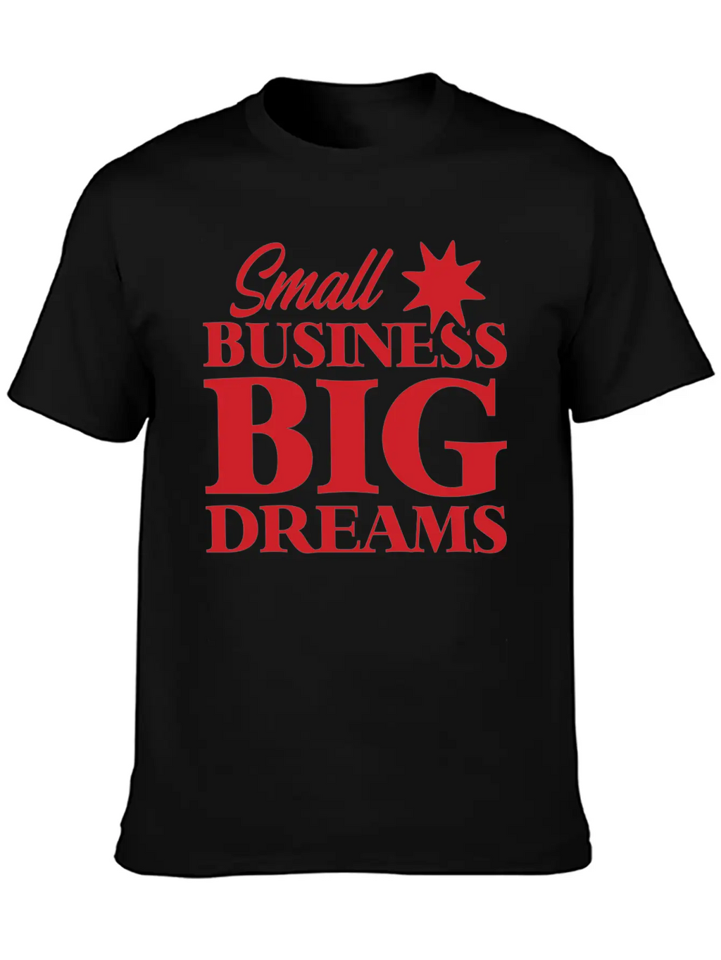 Small Business Big Dreams Stylish Everyday T-Shirt – Unisex Basic Cotton Tee