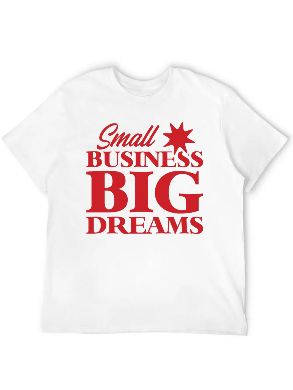 Small Business Big Dreams Stylish Everyday T-Shirt – Unisex Basic Cotton Tee