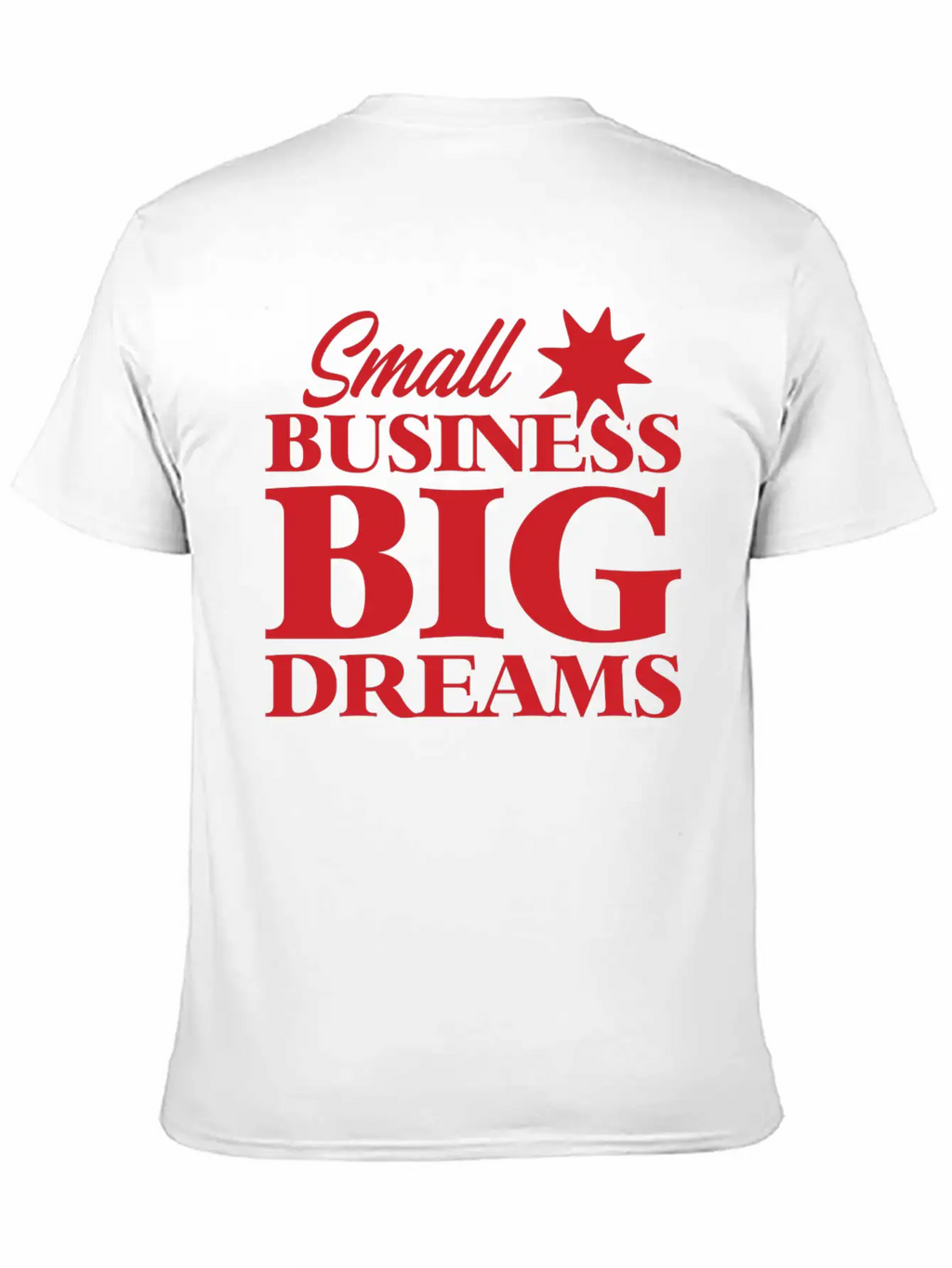 Small Business Big Dreams Stylish Everyday T-Shirt – Unisex Basic Cotton Tee