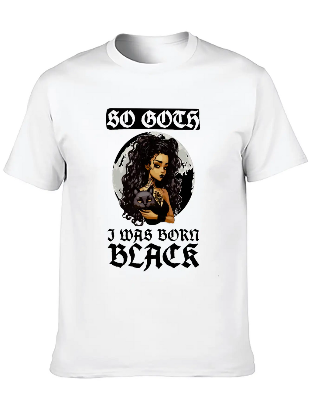 So Goth I Was Born Black - Goth Gothic Unisex Short Sleeve Soft Cotton T-Shirt – Casual Everyday Wear
