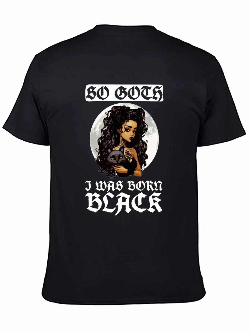 So Goth I Was Born Black - Goth Gothic Unisex Short Sleeve Soft Cotton T-Shirt – Casual Everyday Wear