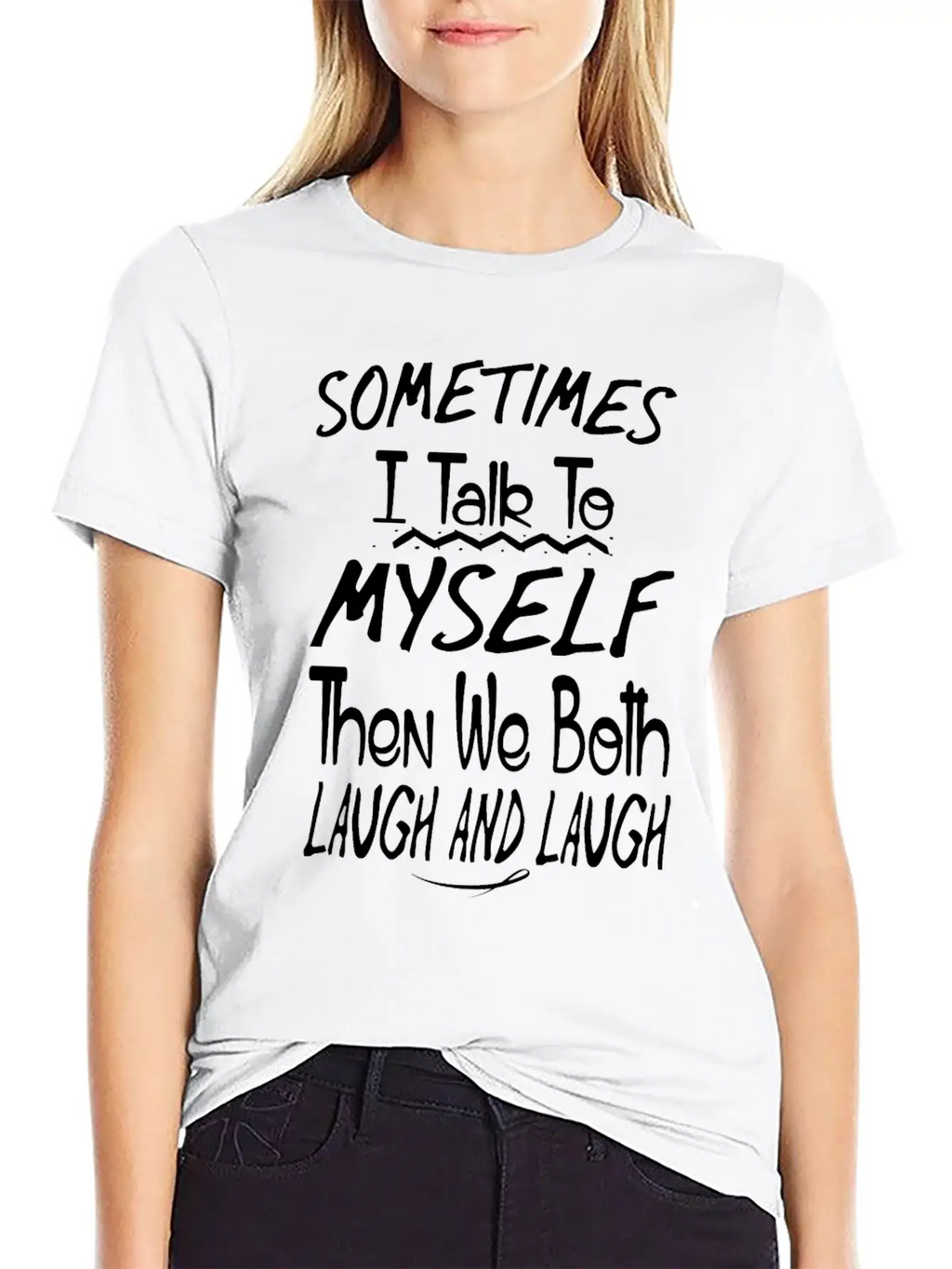 Sometimes I Talk To Myself And Then We Both Laugh Unisex Short Sleeve Soft Cotton T-Shirt – Casual Everyday Wear