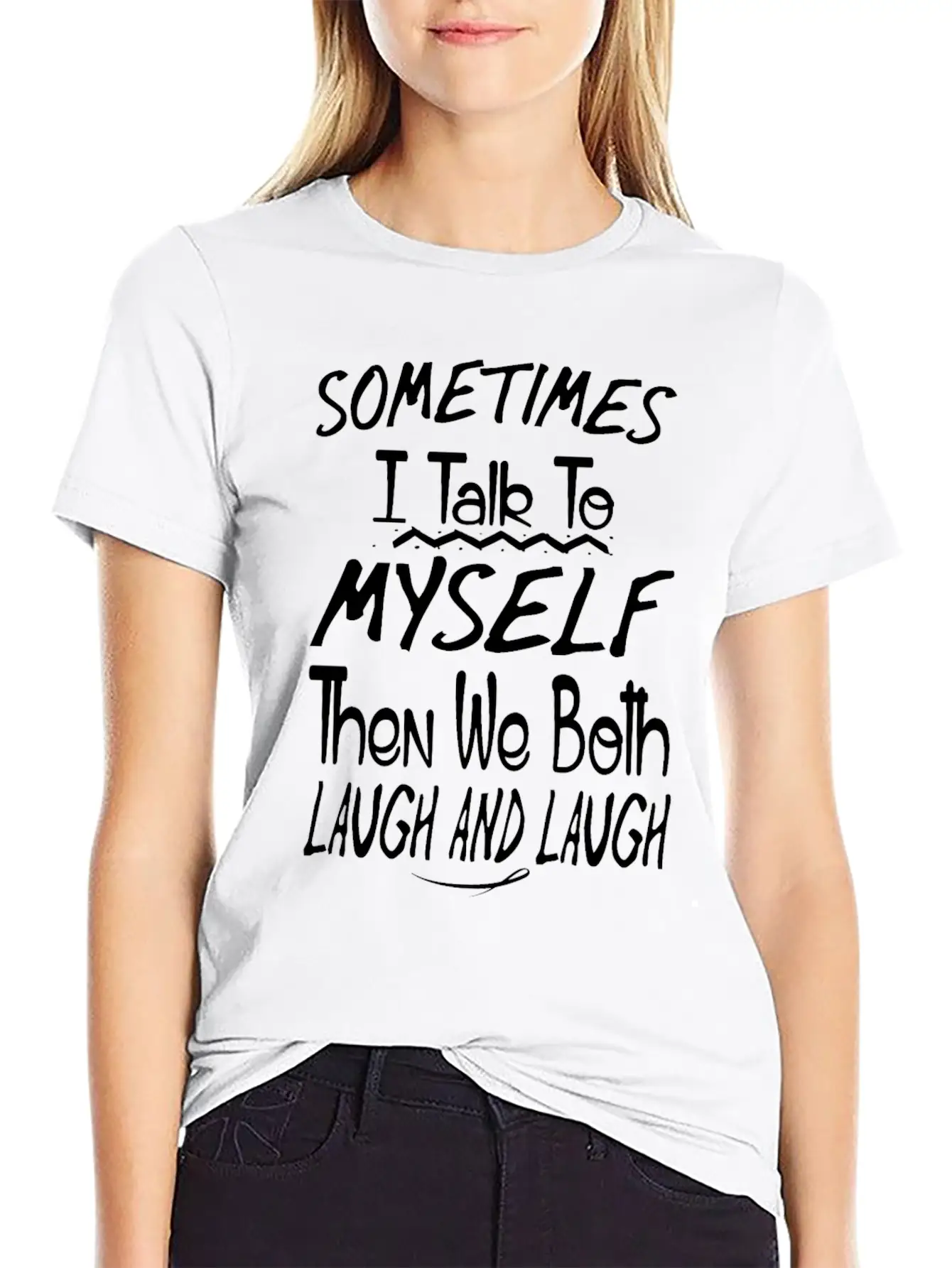 Sometimes I Talk To Myself And Then We Both Laugh Unisex Short Sleeve Soft Cotton T-Shirt – Casual Everyday Wear