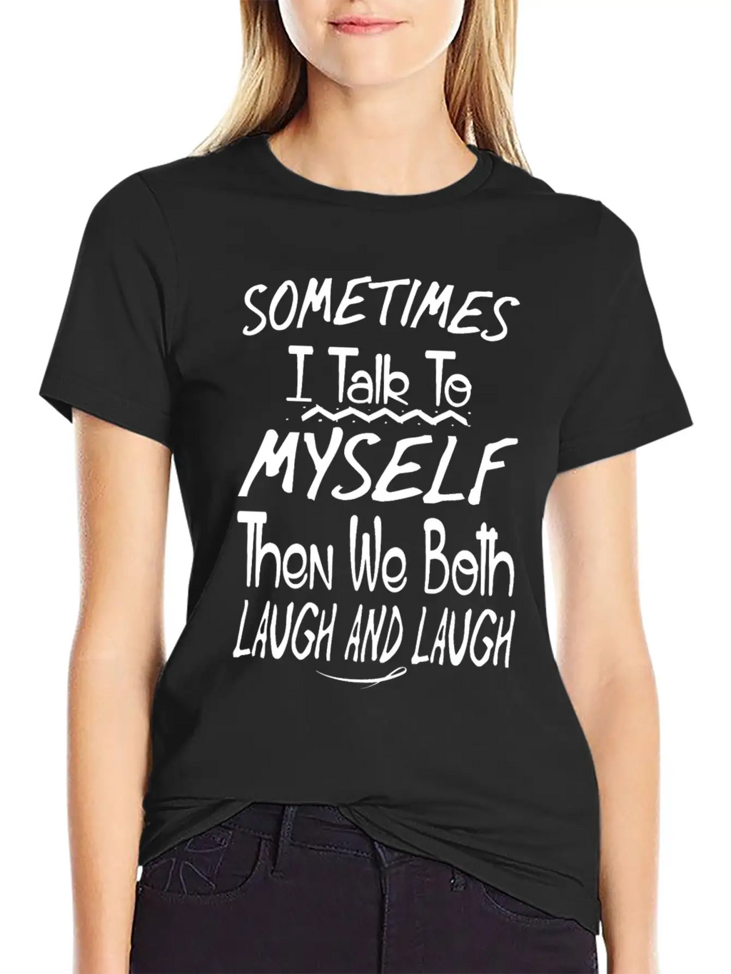 Sometimes I Talk To Myself And Then We Both Laugh Unisex Short Sleeve Soft Cotton T-Shirt – Casual Everyday Wear