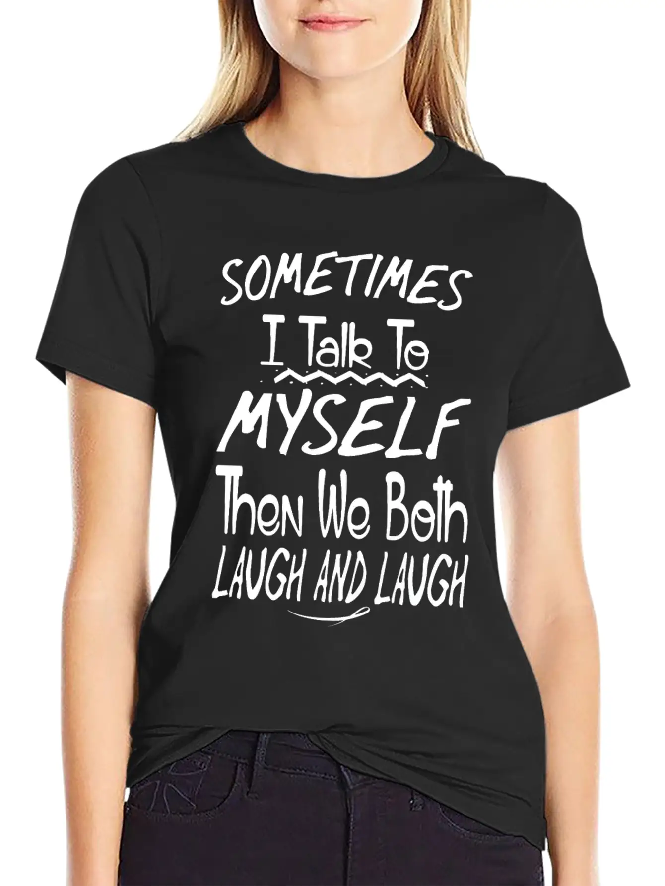 Sometimes I Talk To Myself And Then We Both Laugh Unisex Short Sleeve Soft Cotton T-Shirt – Casual Everyday Wear