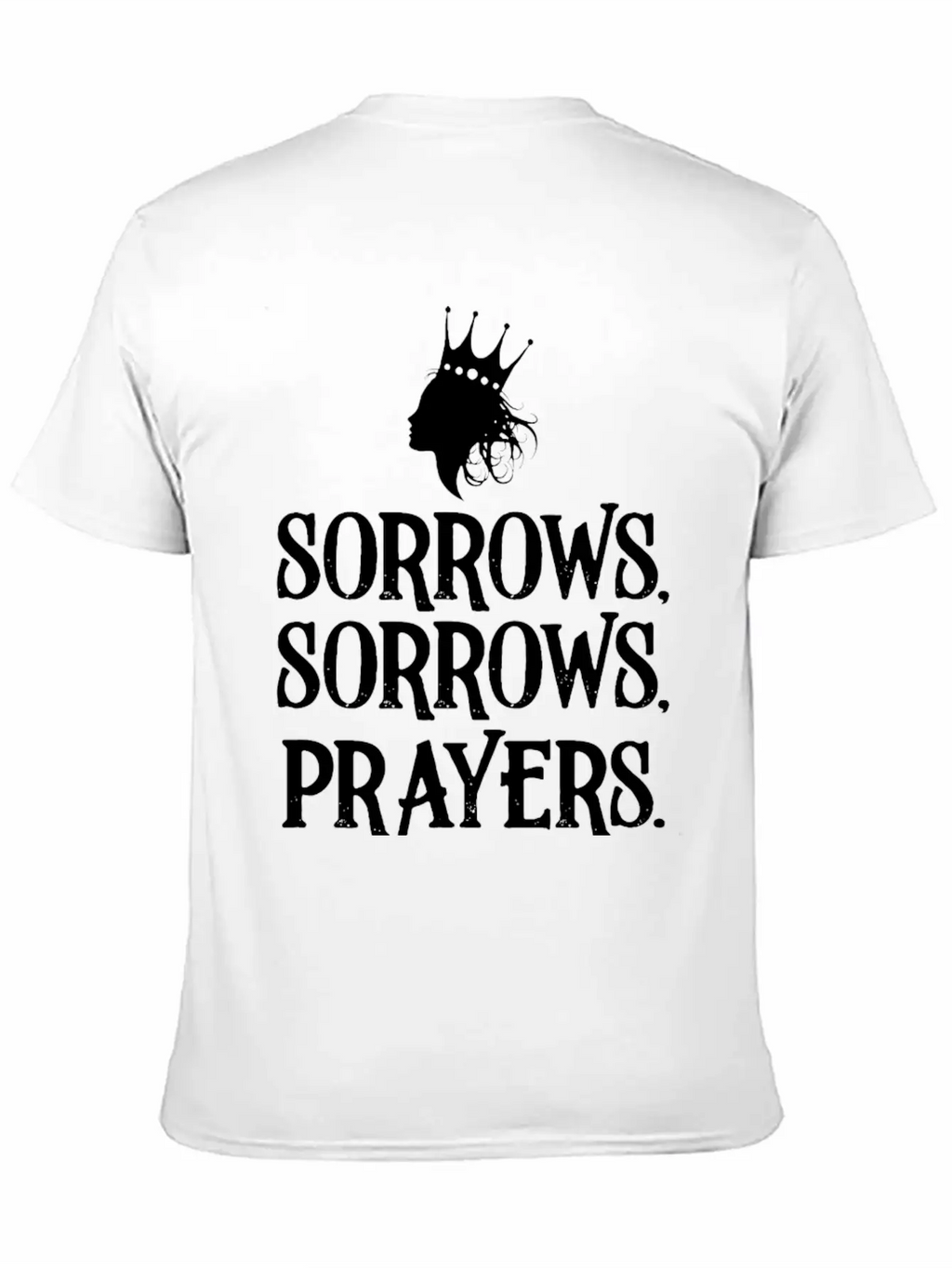 Sorrows Sorrows Prayers Saying Classic Fit Graphic Tee For Daily Comfort – Unisex Cotton Shirt